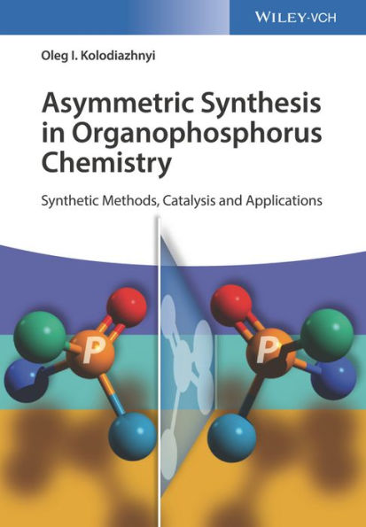 Asymmetric Synthesis in Organophosphorus Chemistry: Synthetic Methods, Catalysis, and Applications