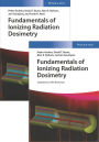 Fundamentals of Ionizing Radiation Dosimetry: Textbook and Solutions / Edition 1
