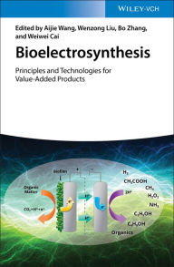 Title: Bioelectrosynthesis: Principles and Technologies for Value-Added Products, Author: Aijie Wang