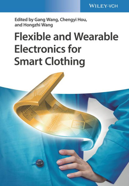Flexible and Wearable Electronics for Smart Clothing / Edition 1