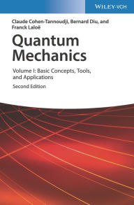 Title: Quantum Mechanics, Volume 1: Basic Concepts, Tools, and Applications / Edition 2, Author: Claude Cohen-Tannoudji