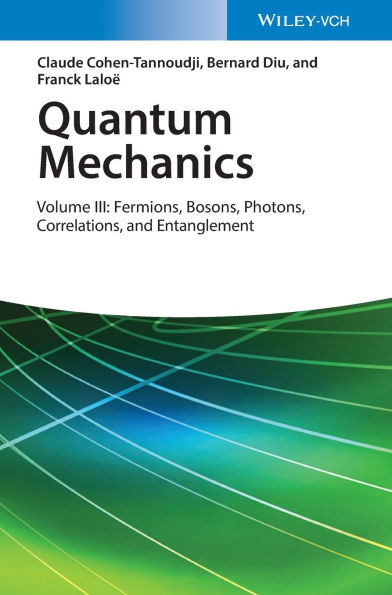 Quantum Mechanics, Volume 3: Fermions, Bosons, Photons, Correlations, and Entanglement / Edition 1