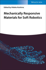 Ebooks online ebook download Mechanically Responsive Materials for Soft Robotics / Edition 1 by Hideko Koshima (English literature)