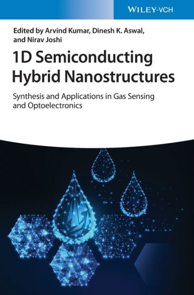 1D Semiconducting Hybrid Nanostructures: Synthesis and Applications Gas Sensing Optoelectronics
