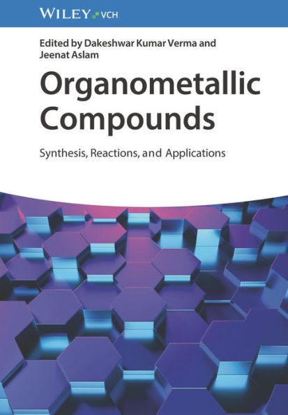 Organometallic Compounds: Synthesis, Reactions, and Applications