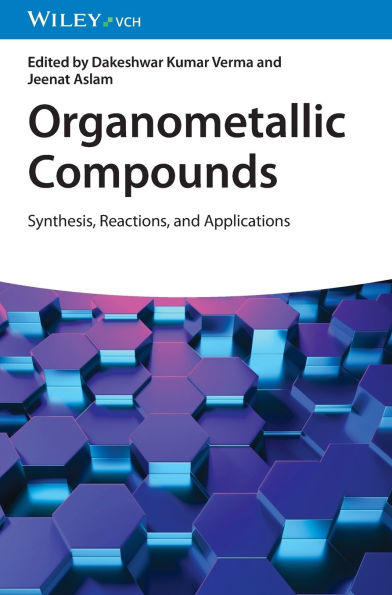 Organometallic Compounds: Synthesis, Reactions, and Applications