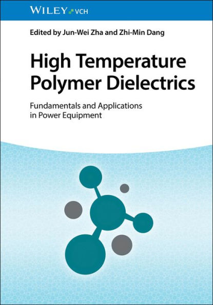 High Temperature Polymer Dielectrics: Fundamentals and Applications Power Equipment