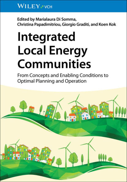 Integrated Local Energy Communities: From Concepts and Enabling Conditions to Optimal Planning Operation
