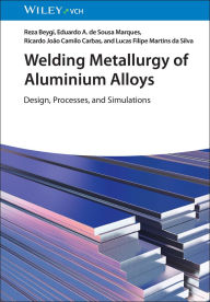 Title: Welding Metallurgy of Aluminium Alloys: Design,Processes and Simulations, Author: Lucas Filipe Martins da Silva