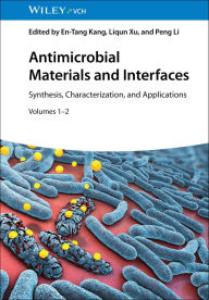 Title: Antimicrobial Materials and Interfaces, 2 Volumes: Synthesis, Characterization, and Applications, Author: En-Tang Kang