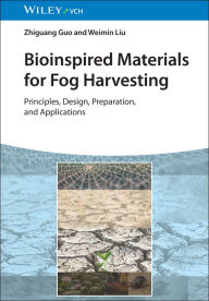 Title: Bioinspired Materials for Fog Harvesting: Principles, Design, Preparation, and Applications, Author: Zhiguang Guo