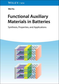Best books download Functional Auxiliary Materials in Batteries: Synthesis, Properties, and Applications by Wei Hu RTF PDB CHM