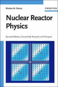 Title: Nuclear Reactor Physics / Edition 2, Author: Weston M. Stacey