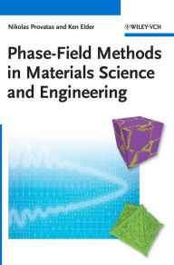 Title: Phase-Field Methods in Materials Science and Engineering / Edition 1, Author: Nikolas Provatas