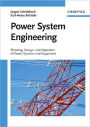 Power System Engineering: Planning, Design, and Operation of Power Systems and Equipment / Edition 1