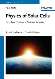 Title: Physics of Solar Cells: From Basic Principles to Advanced Concepts / Edition 1, Author: Peter Würfel