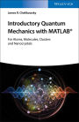 Introductory Quantum Mechanics with MATLAB: For Atoms, Molecules, Clusters, and Nanocrystals / Edition 1
