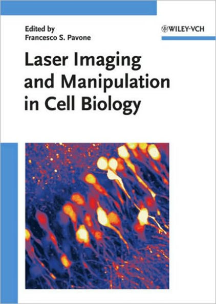 Laser Imaging and Manipulation in Cell Biology / Edition 1
