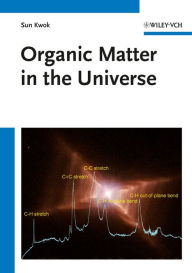 Title: Organic Matter in the Universe, Author: Sun Kwok