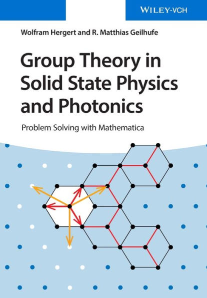 Group Theory in Solid State Physics and Photonics: Problem Solving with Mathematica / Edition 1