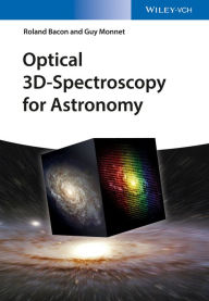 Title: Optical 3D-Spectroscopy for Astronomy / Edition 1, Author: Roland Bacon