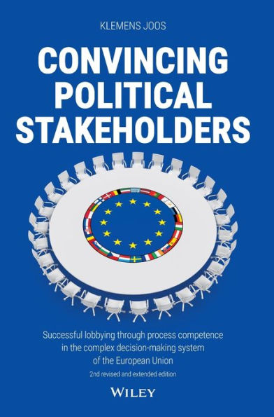 Convincing Political Stakeholders: Successful Lobbying Through Process Competence in the Complex Decision-making System of the European Union