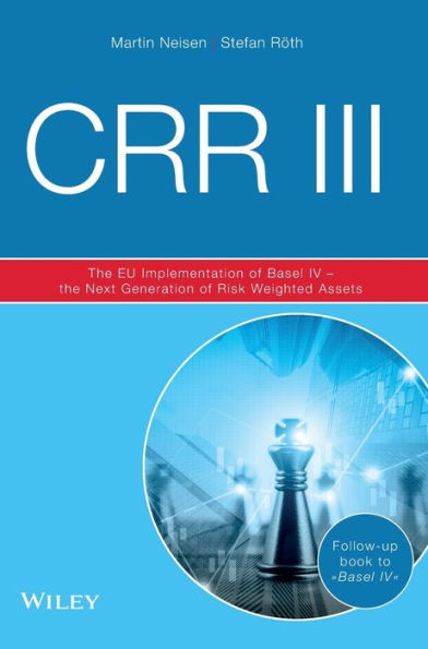 CRR III: the EU Implementation of Basel IV - Next Generation Risk Weighted Assets