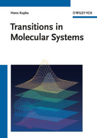 Title: Transitions in Molecular Systems, Author: Hans J. Kupka