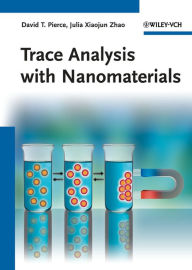 Title: Trace Analysis with Nanomaterials, Author: David T. Pierce