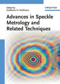 Title: Advances in Speckle Metrology and Related Techniques, Author: Guillermo H. Kaufmann