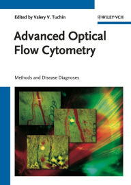 Title: Advanced Optical Flow Cytometry: Methods and Disease Diagnoses, Author: Valery V. Tuchin