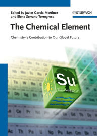 Title: The Chemical Element: Chemistry's Contribution to Our Global Future, Author: Javier García-Martínez