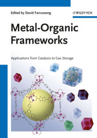 Title: Metal-Organic Frameworks: Applications from Catalysis to Gas Storage, Author: David Farrusseng