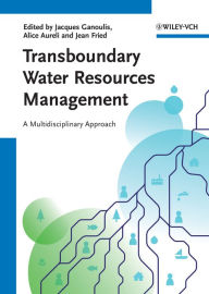 Title: Transboundary Water Resources Management: A Multidisciplinary Approach, Author: Jacques Ganoulis