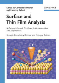 Title: Surface and Thin Film Analysis: A Compendium of Principles, Instrumentation, and Applications, Author: Gernot Friedbacher