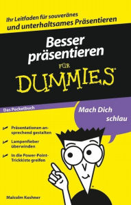 Title: Besser präsentieren für Dummies, Author: Malcolm Kushner