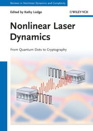 Title: Nonlinear Laser Dynamics: From Quantum Dots to Cryptography, Author: Kathy Lüdge