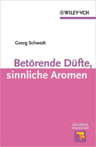 Title: Betörende Düfte, sinnliche Aromen, Author: Georg Schwedt