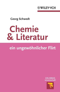 Title: Chemie und Literatur: ein ungewohnlicher Flirt, Author: Georg Schwedt