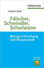 Fälscher, Schwindler, Scharlatane: Betrug in Forschung und Wissenschaft