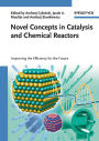 Novel Concepts in Catalysis and Chemical Reactors: Improving the Efficiency for the Future