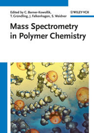 Title: Mass Spectrometry in Polymer Chemistry, Author: Christopher Barner-Kowollik