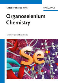Title: Organoselenium Chemistry: Synthesis and Reactions, Author: Thomas Wirth