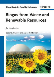 Title: Biogas from Waste and Renewable Resources: An Introduction, Author: Dieter Deublein