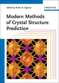 Title: Modern Methods of Crystal Structure Prediction, Author: Artem R. Oganov