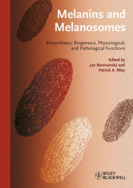 Title: Melanins and Melanosomes: Biosynthesis, Structure, Physiological and Pathological Functions, Author: Jan Borovansky