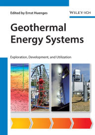 Title: Geothermal Energy Systems: Exploration, Development, and Utilization, Author: Ernst Huenges