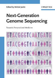 Title: Next-Generation Genome Sequencing: Towards Personalized Medicine, Author: Michal Janitz