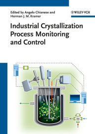 Title: Industrial Crystallization Process Monitoring and Control, Author: Angelo Chianese