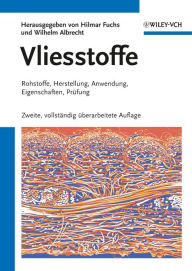 Title: Vliesstoffe: Rohstoffe, Herstellung, Anwendung, Eigenschaften, Prüfung, Author: Wilhelm Albrecht